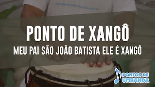 Ponto de Xangô  Meu pai São João Batista ele é Xangô [upl. by Kristy]