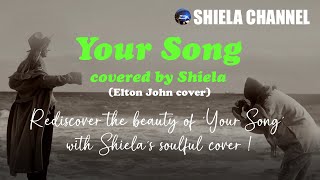 Your Song beautifully covered by Shiela in stunning performance Elton John cover [upl. by Schroeder869]