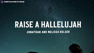 Raise A Hallelujah  Jonathan and Melissa Helser Lyrics [upl. by Mauer564]