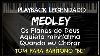 🎤 Medley Os Planos de DeusAquieta MinhalmaQuando eu Chorar PLAYBACK LEGENDAD  TOM BARÍTONO Bb [upl. by Euqinom]