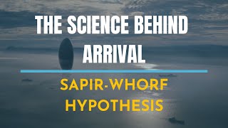 The Science behind ARRIVAL  SapirWhorf Hypothesis  Arrival 2016 [upl. by Shipley]