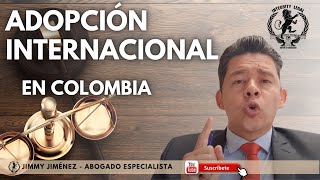 PROCESO DE ADOPCIÓN INTERNACIONAL EN COLOMBIA  Abodagos de Familia  Jimmy Jiménez [upl. by Carolann29]