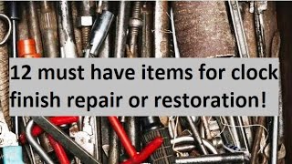 12 must have items for clock finish repair or restoration of the case [upl. by Lady]