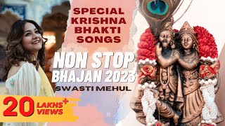 Krishna Bhajans by Swasti Mehul  Special Bhakti Songs 2023  Radha Krishna Devotional Jukebox [upl. by Nauqram770]