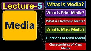 Lecture5 Whats Media Print Electronic amp Mass Media Functions ampCharacteristics of Mass media [upl. by Tiossem]