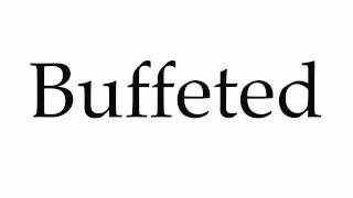 How to Pronounce Buffeted [upl. by Sihtnyc]