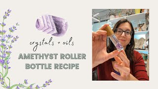 How to Pair Amethyst  Essential Oils  DIY Roller Bottle Recipe [upl. by Fitting]