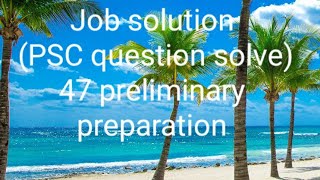 Job solution PSC question 2 47 preliminary preparation [upl. by Doreg478]