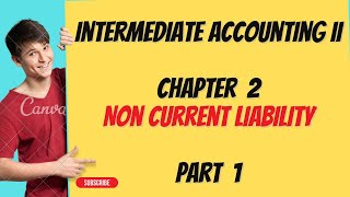 Non Current liability  Intermediate accounting I Chapter 2  Part 1  Bond Payable [upl. by Eboh139]