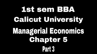 1st sem BBA  Calicut University  Managerial Economics  Chapter 5  Part 3 [upl. by Janet476]