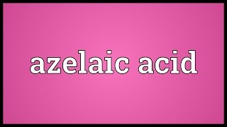 Azelaic acid Meaning [upl. by Tamiko]