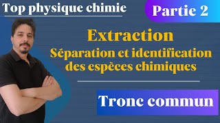 Extraction séparation et identification des espèces chimiques tronc commun partie 2 [upl. by Naerol987]