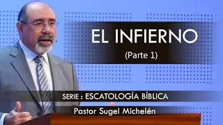 “EL INFIERNO” parte 1 pastor Sugel Michelén Predicaciones estudios bíblicos [upl. by Eudocia564]