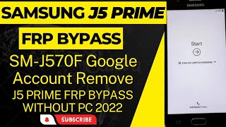 Samsung J5 Prime Frp Bypass  SMJ570f Google Account Unlock  J5 Prime Frp Remove Without Pc  2022 [upl. by Hugh966]