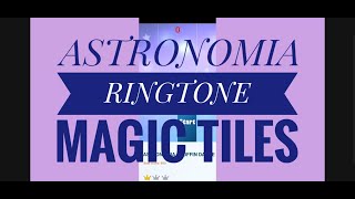 Astronomia Song Ringtone With Magic Tiles [upl. by Kerr]