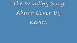 quotThe Wedding Songquot Ahmir Cover by Karim [upl. by Chapel]