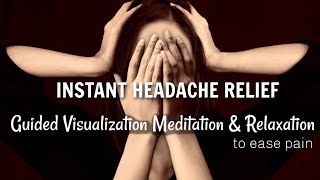 Instant Headache Relief  Pain Relief through Guided Visualization Meditation amp Relaxation [upl. by Jacinto186]