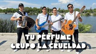 Grupo La Crueldad  Tu Perfume Official Video [upl. by Eanwahs623]