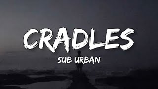 Sub Urban  Cradles Lyrics [upl. by Ellerrehs507]