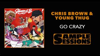 Sample Sessions  Episode 52 Go Crazy  Chris Brown amp Young Thug [upl. by Eanrahc]