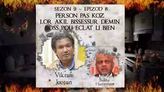 S9 E8  person pas koz lor akil bissessur boss pou eclat li bien  Vikram Jootun amp Bobby Hurreeram [upl. by Elem867]