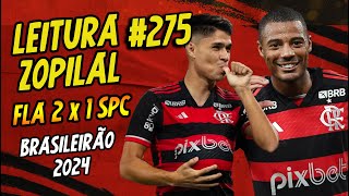 LEITURA ZOPILAL 275  Flamengo 2 x 1 São Paulo  Brasileirão 2024 [upl. by Ainahtan648]