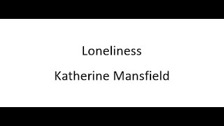 Loneliness  Katherine Mansfield [upl. by Ferdinana]