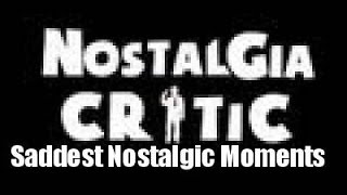 Nostalgia Critic Top 11 Saddest Nostalgic Moments [upl. by Eardna106]