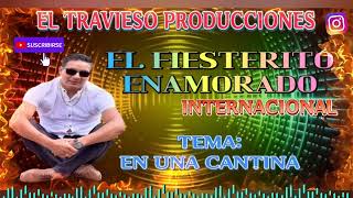 EL FIESTERITO ENAMORADO EN UNA CANTINA 2023 EL TRAVIESO PRODUCCIONES [upl. by Collete]