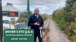 Drivers Eye Q an A  Car 10  Seaton to Colyton  Originally broadcast live 190424 [upl. by Yelkrab]