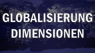 Dimensionen der Globalisierung erklärt [upl. by Smoht74]