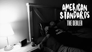 American Standards  The Dealer Official Music Video [upl. by Gasper]