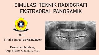 Simulasi Teknik Radiografi Ekstraoral Panoramik  Fricilia Inola [upl. by Lolanthe547]