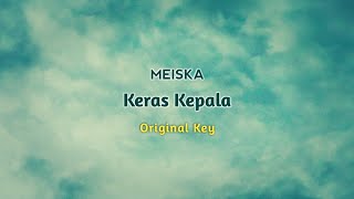 MEISKA  KERAS KEPALA  KARAOKE ORIGINAL KEY [upl. by Sheya244]