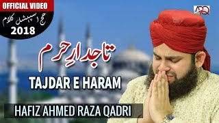 NEW HAJJ 2018 NAAT  TajdareHaram  Hafiz Ahmed Raza Qadri  Official Video 2018 [upl. by Trenton]