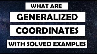 What are Generalized Coordinates With Examples classical Mechanics [upl. by Dranyl]