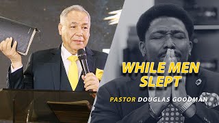 While Men Slept  Pastor Douglas Goodman [upl. by Ybroc483]