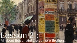 Lesson 2  All about Edison and the Lumière Brothers [upl. by Levey677]