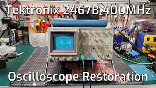 Tektronix 2467B Oscilloscope Restoration [upl. by Mariann]