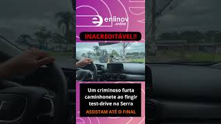 ⚠️ Golpe do Falso TestDrive Caminhonete Roubada na Serra noticias viralvideo shorts alerta [upl. by Marsha]