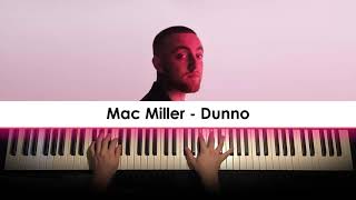 Mac Miller  Dunno Piano Cover  Dedication 531 [upl. by Light772]