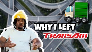 Why I left TransAm Trucking [upl. by Won]