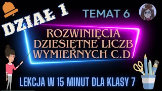 KLASA 7 LEKCJA 6 Rozwinięcia dziesiętne liczb wymiernych część 2 [upl. by Radmilla]