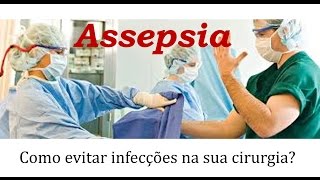 Assepsia e Antissepsia  como evitar infecções em sua cirurgia Fique Atento [upl. by Joshua]