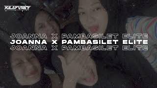 DJ JOANNA X PAMBASILET MELODI ELITE CESS  KILA FVNKY VIRAL TIKTOK 2024 [upl. by Alrick]