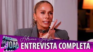 ADRIANE GALISTEU ENTREVISTA COMPLETA NO PROGRAMADOJOAO [upl. by Narret]