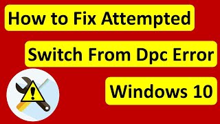 How to Fix Attempted Switch From Dpc Error on Windows 10 [upl. by Riocard844]