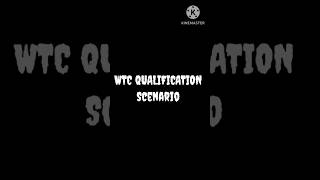 WTC FINAL QUALIFICATION SCENARIO wtc WTC SCENARIO [upl. by Naugal]