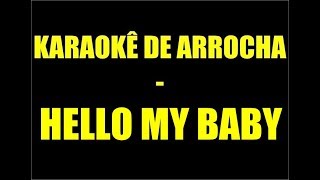 KARAOKÊ DE ARROCHA  HELLO MY BABY [upl. by Llenrrad]