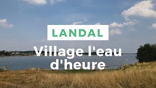 LANDAL VILLAGE lEAU DHEURE [upl. by Sykes]